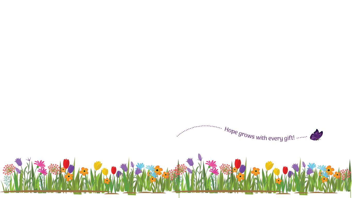 Illustration of colourful spring flowers with a purple butterfly and the phrase "Hope grows with every gift."