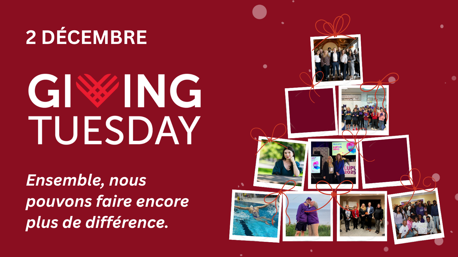 Un fond rouge avec le texte « Réservez la date | 2 décembre» et « Mardi généreux » accompagné d'un logo en forme de cœur. Le côté droit forme un collage de photos de la communauté Lupus Canada en forme d'arbre de Noël, orné de rubans rouges, avec le slogan « Ensemble, nous pouvons faire une différence encore plus grande».