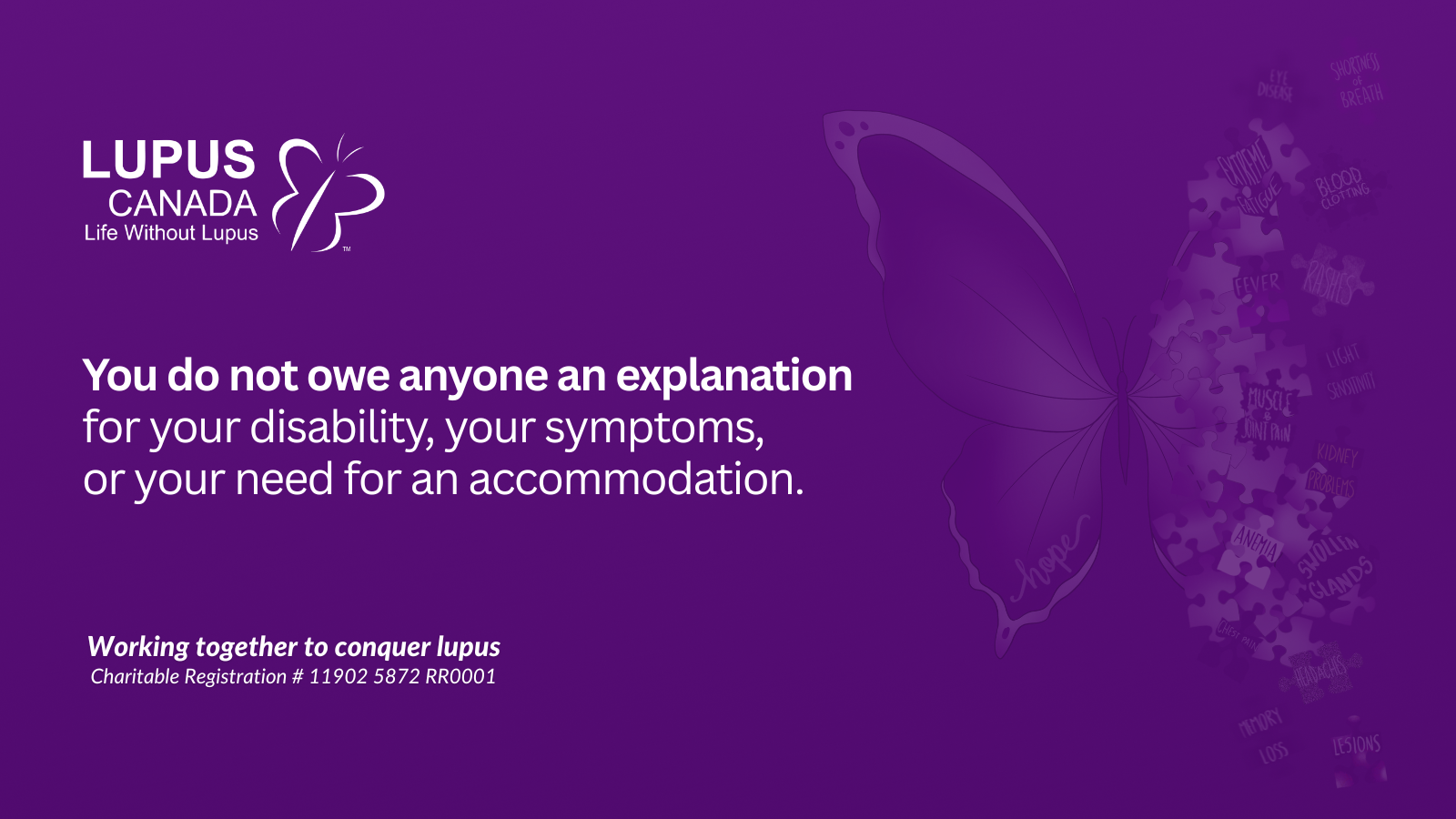 Lupus Canada quote about invisible disability and lupus: “You do not owe anyone an explanation for your disability, your symptoms, or your need for an accommodation.”
